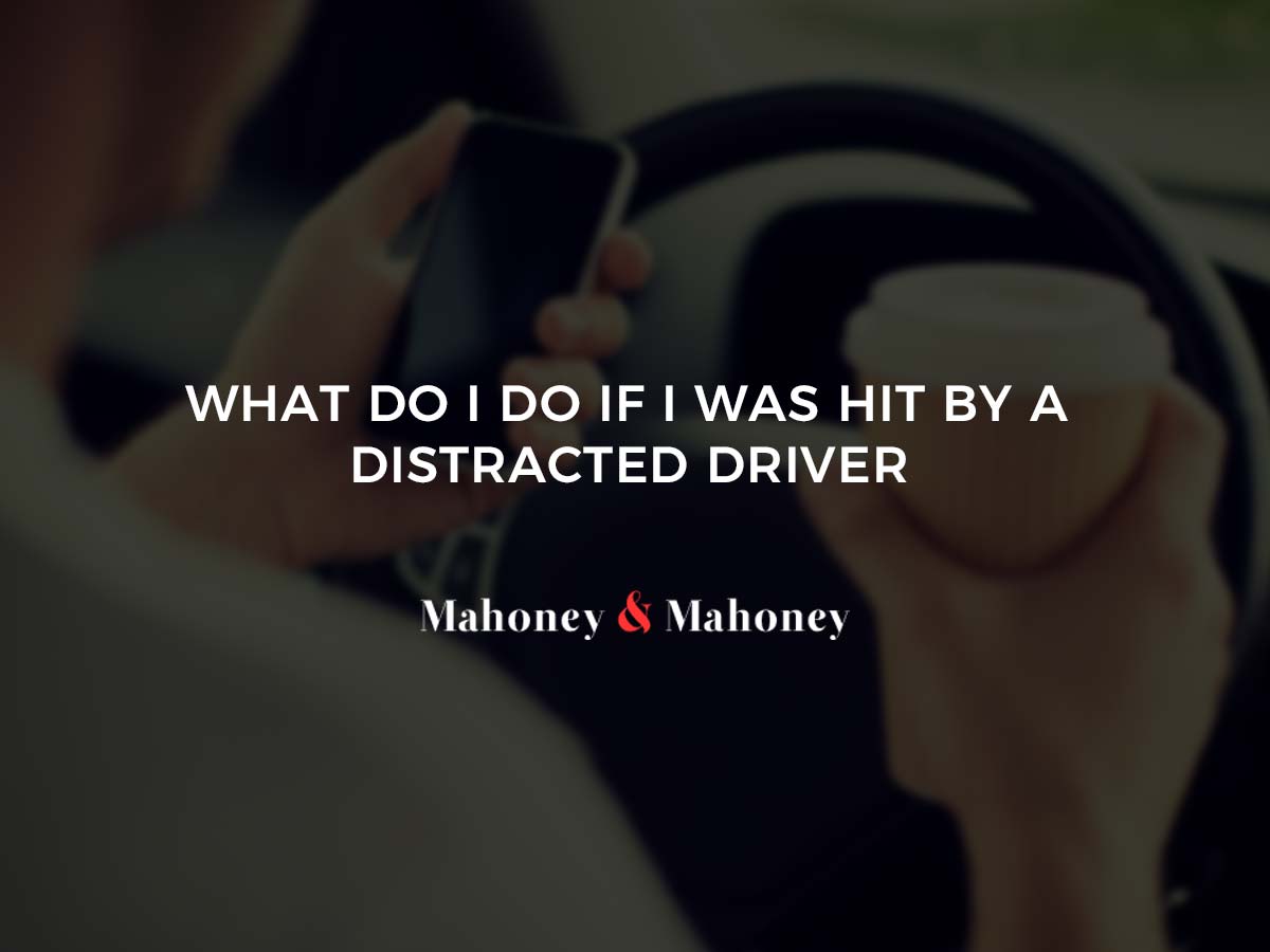 What Do I Do If I Was Hit by a Distracted Driver?